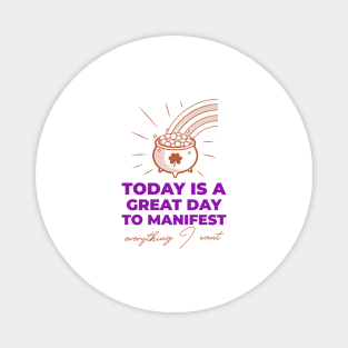 Today Is A Great Day To Manifest Magnet